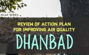 Review of Action Plan for Improving Air Quality of Dhanbad